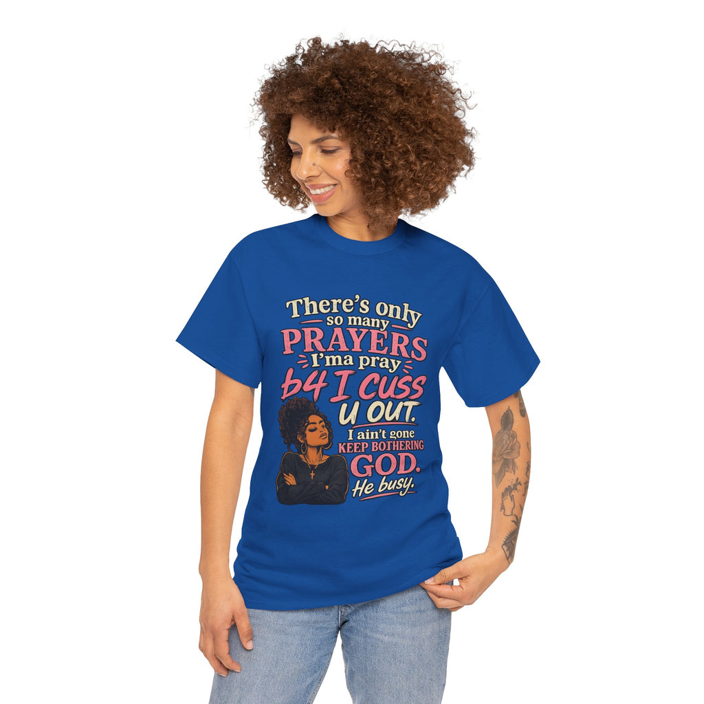 Faith & Sass Graphic Tee — "There's Only So Many Prayers I Can Pray" Christian Funny T‑Shirt