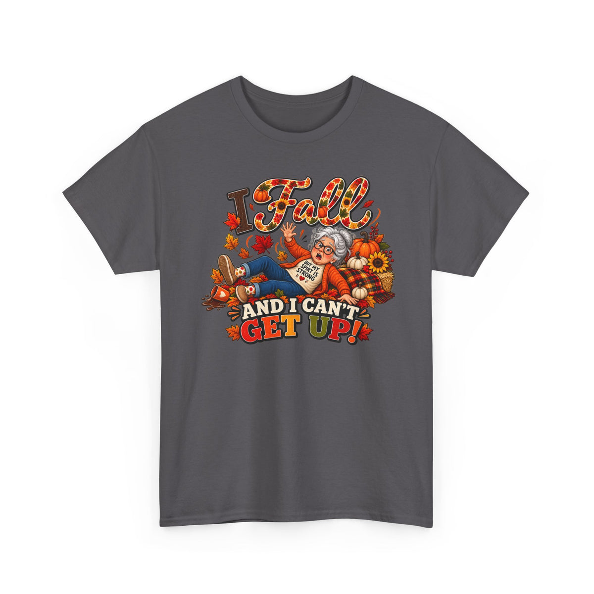 Fall T-Shirt — “I Fall and I Can’t Get Up!” Funny Autumn Graphic Tee