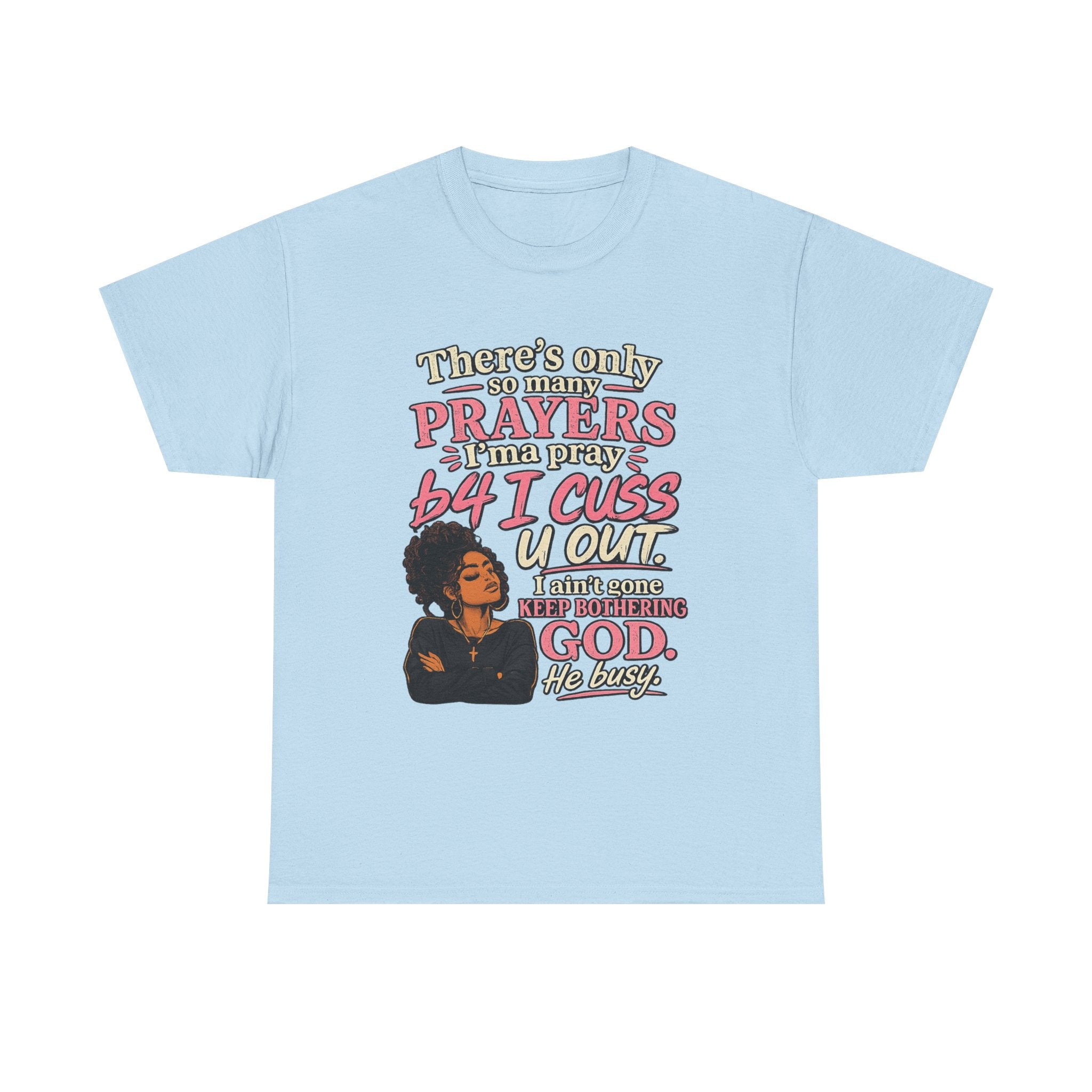 Faith & Sass Graphic Tee — "There's Only So Many Prayers I Can Pray" Christian Funny T‑Shirt