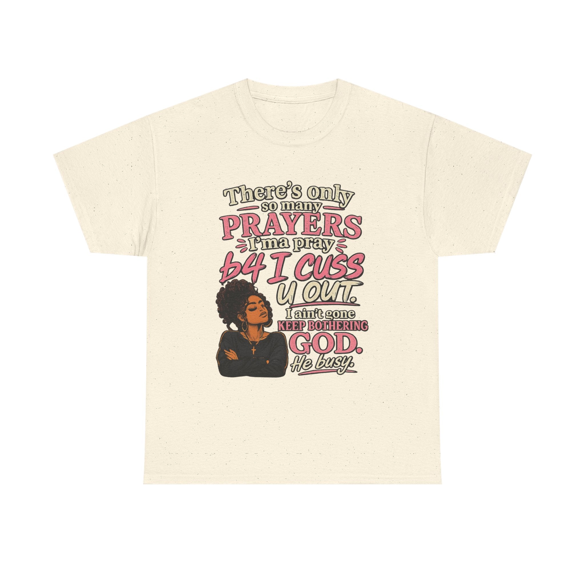 Faith & Sass Graphic Tee — "There's Only So Many Prayers I Can Pray" Christian Funny T‑Shirt