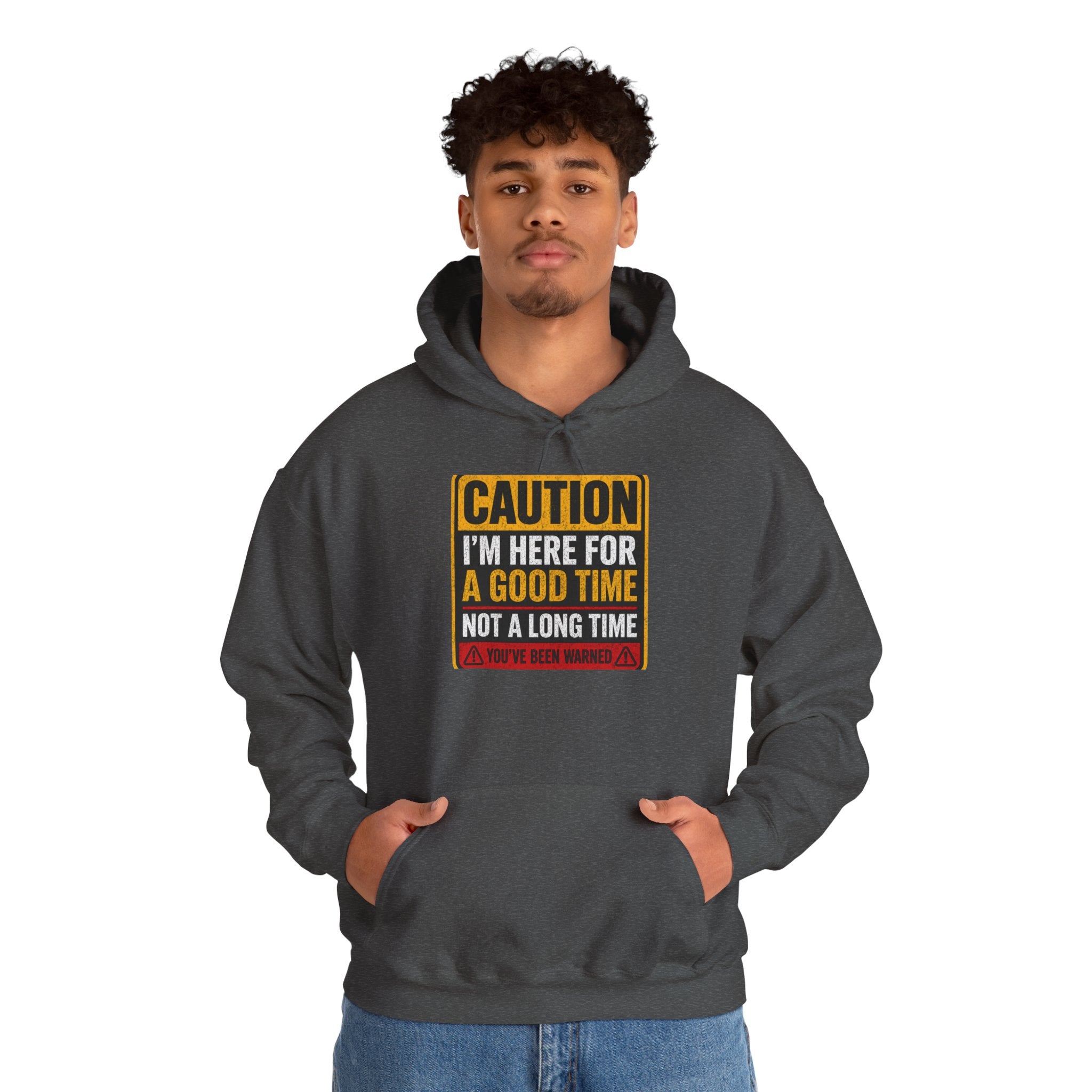 Hoodie — "Caution I'm Here For A Good Time Not A Long Time" Graphic Pullover