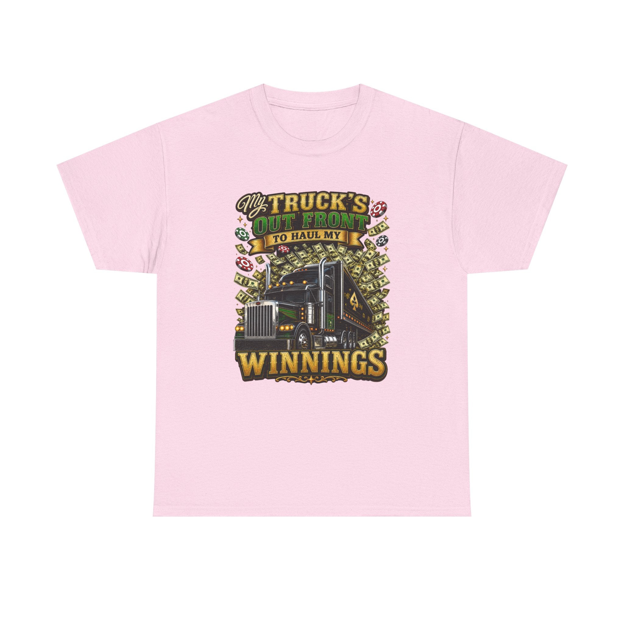 Truck Driver T-Shirt — "My Truck's Out Front to Haul My Winnings" Graphic Tee