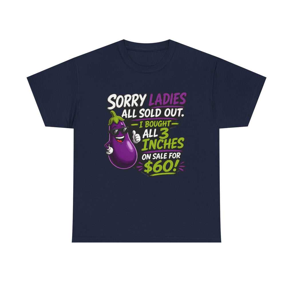 Sorry Ladies All Sold Out Eggplant Funny Graphic Tee — Funny Veggie Joke T-Shirt