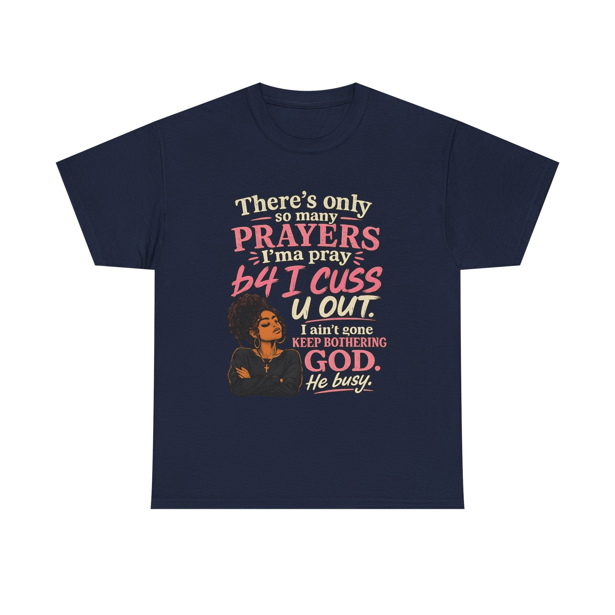 Faith & Sass Graphic Tee — "There's Only So Many Prayers I Can Pray" Christian Funny T‑Shirt