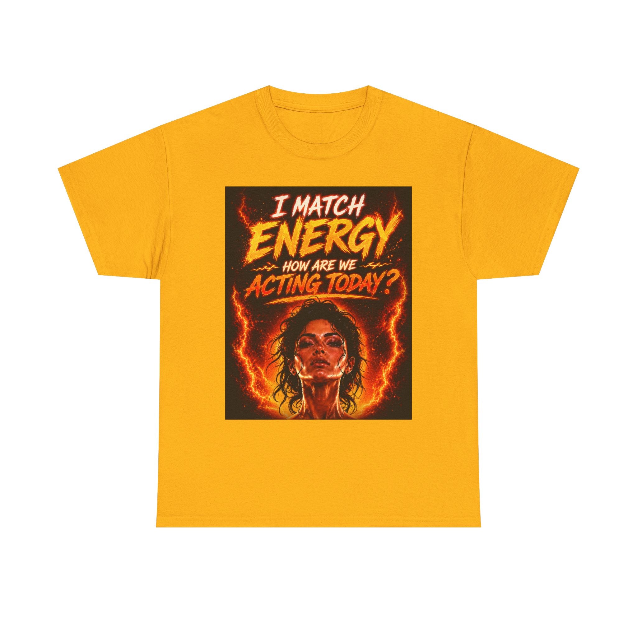 Match Energy Tee – 'I Match Energy, How Are We Acting Today?' Graphic T-Shirt