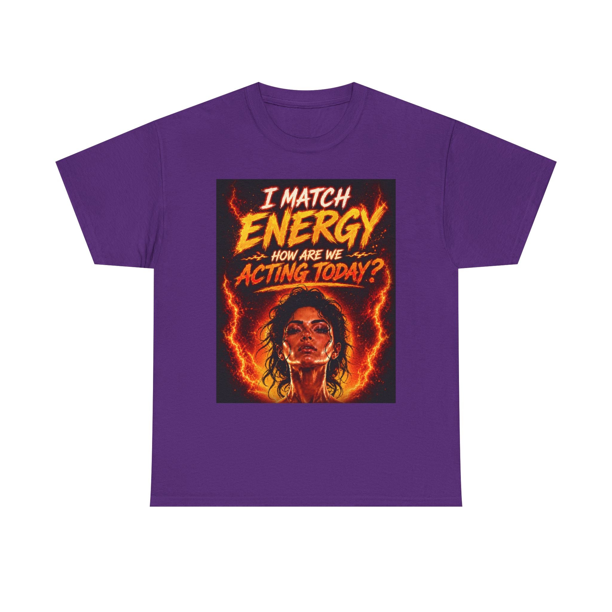 Match Energy Tee – 'I Match Energy, How Are We Acting Today?' Graphic T-Shirt