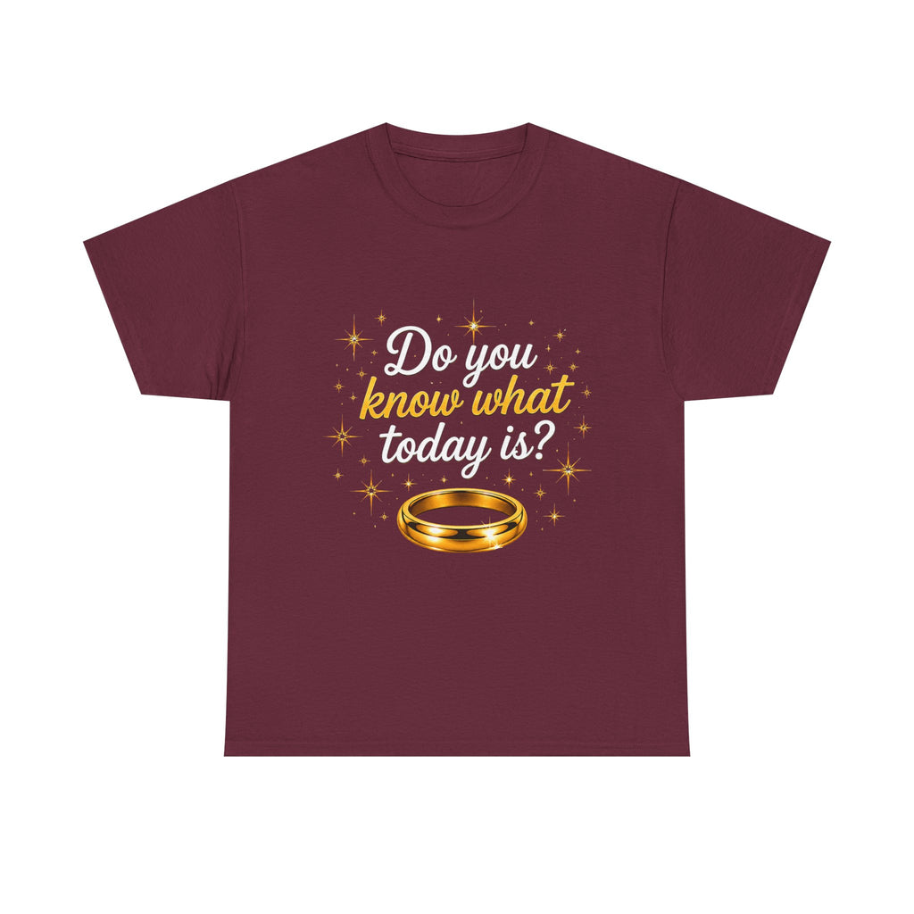 T-Shirt — "Do You Know What Today Is?" Golden Ring Graphic