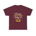 T-Shirt — "Do You Know What Today Is?" Golden Ring Graphic
