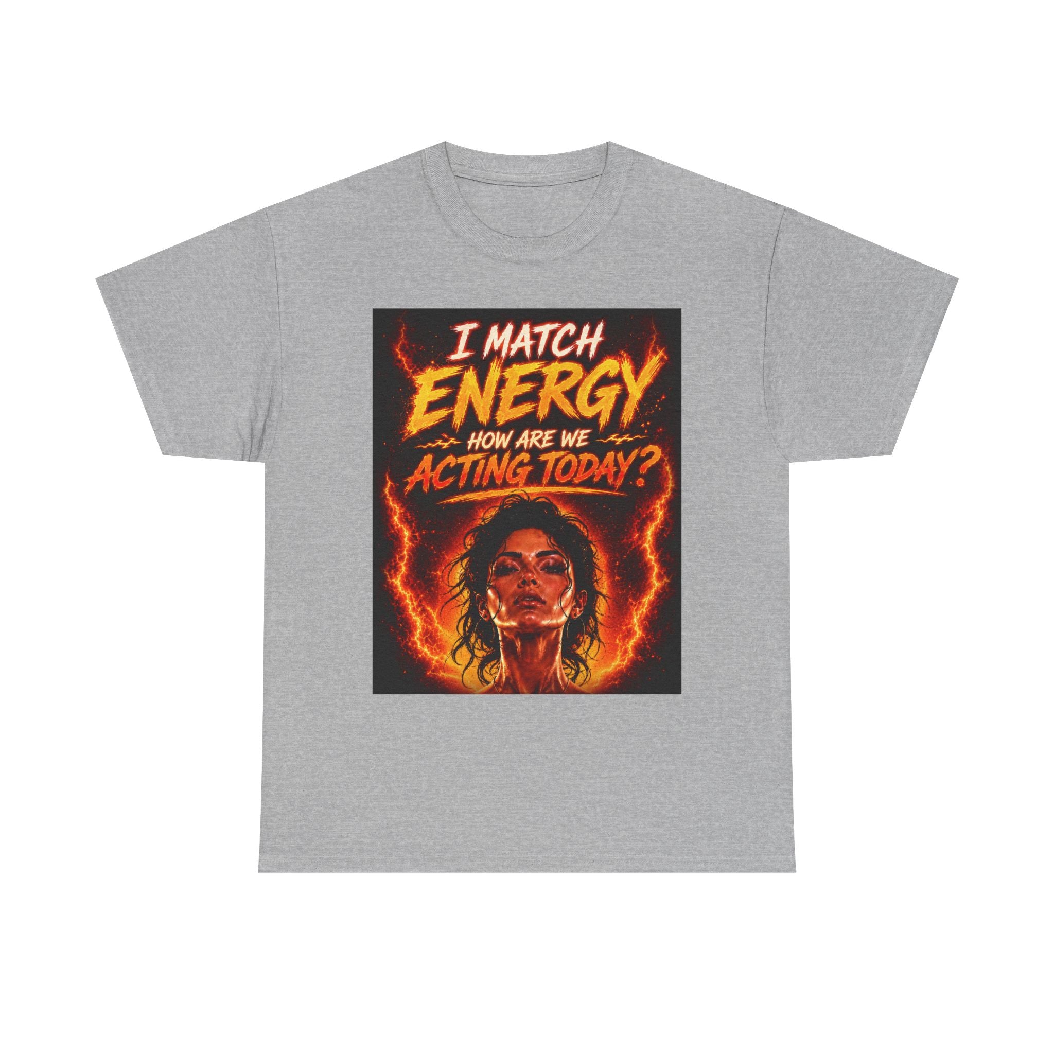 Match Energy Tee – 'I Match Energy, How Are We Acting Today?' Graphic T-Shirt