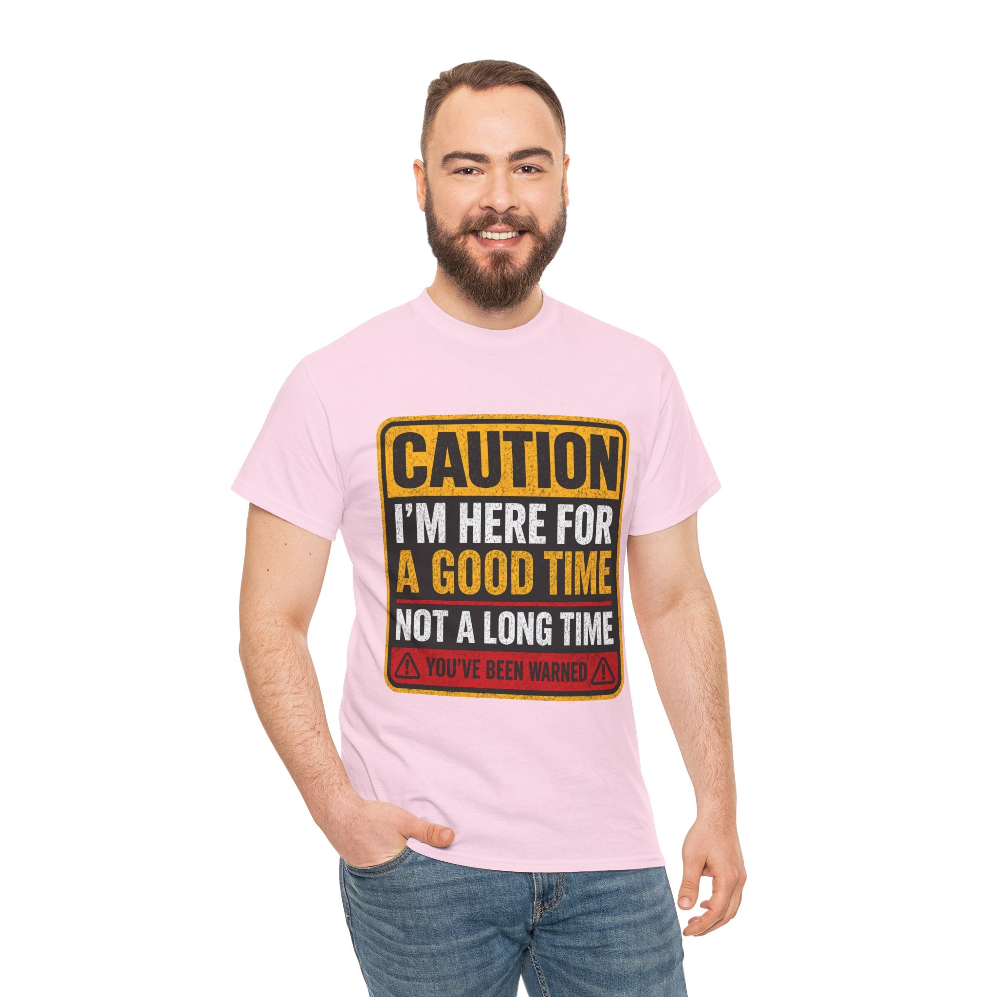T-Shirt — "Caution: I'm Here for a Good Time, Not a Long Time" Graphic Tee