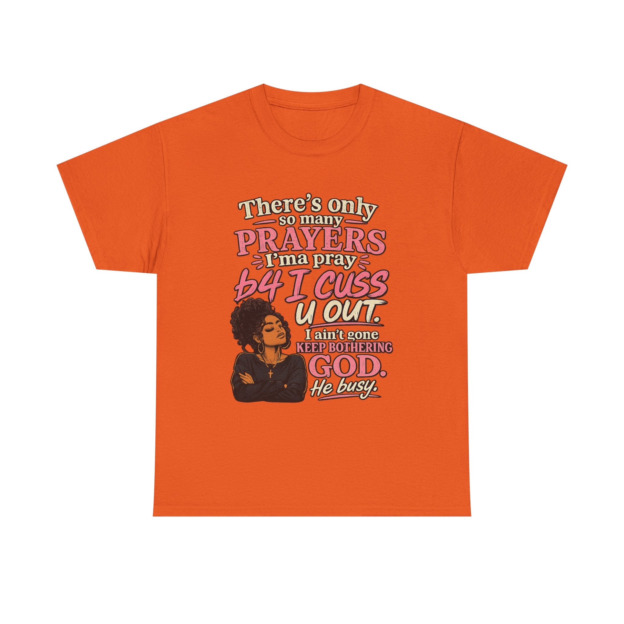 Faith & Sass Graphic Tee — "There's Only So Many Prayers I Can Pray" Christian Funny T‑Shirt