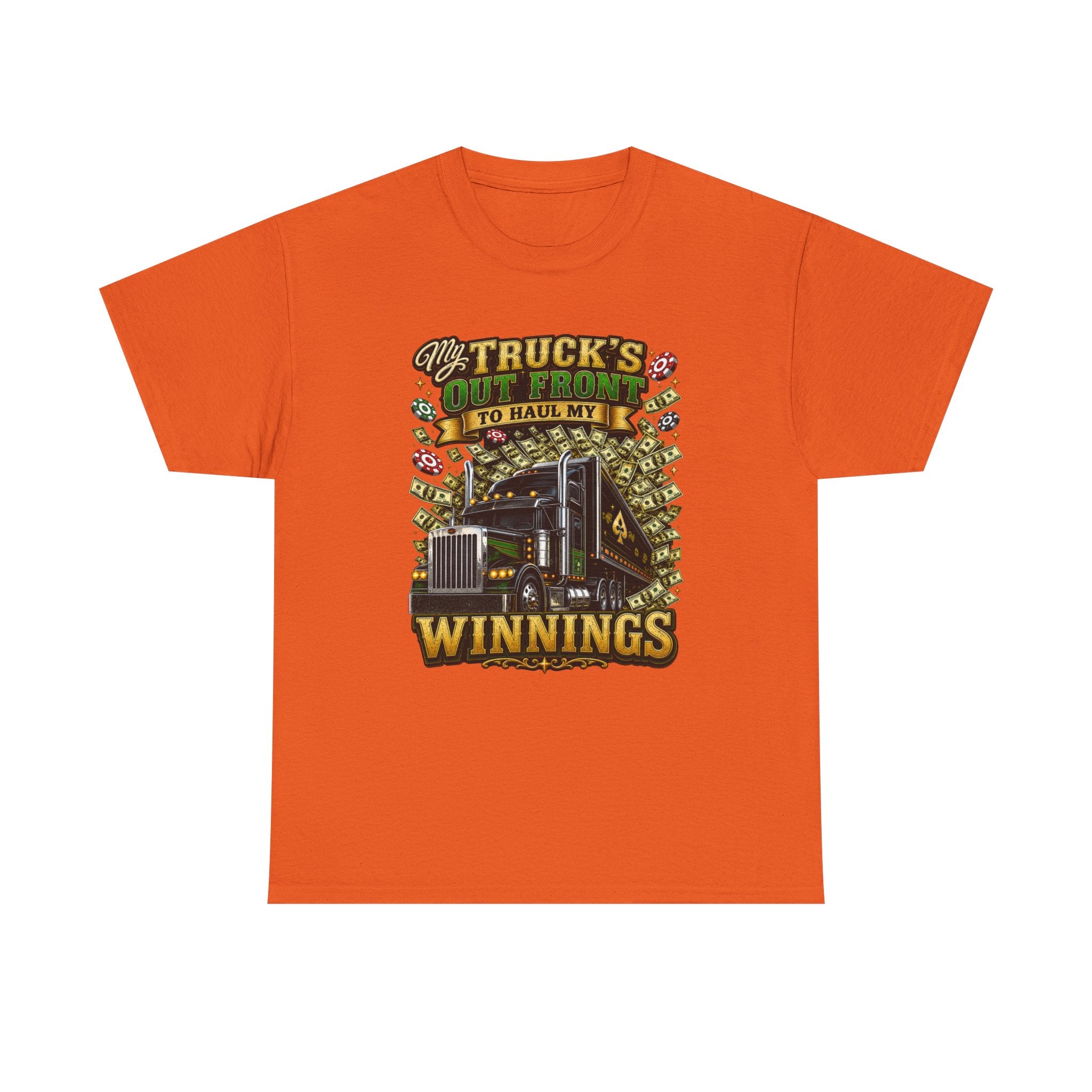 Truck Driver T-Shirt — "My Truck's Out Front to Haul My Winnings" Graphic Tee