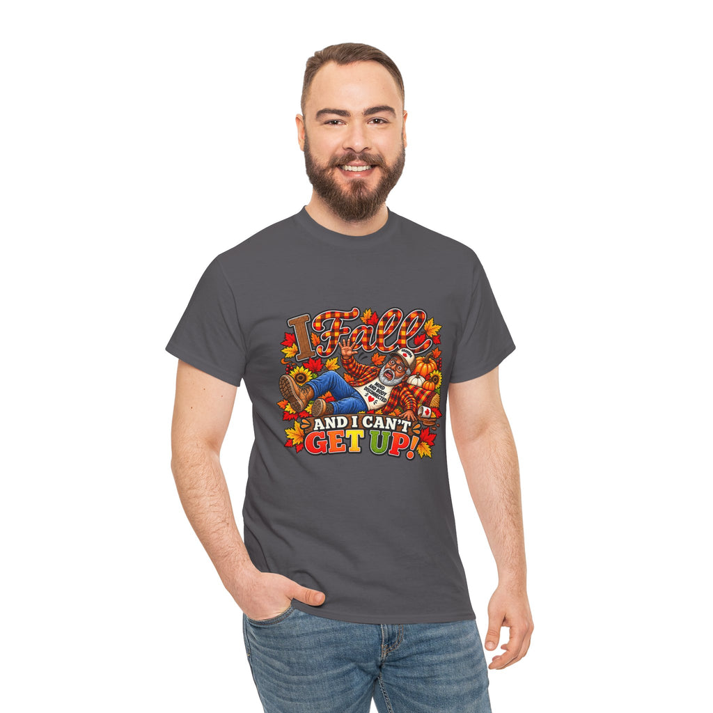 ‘I fall and I Can’t Get Up’  T-Shirt