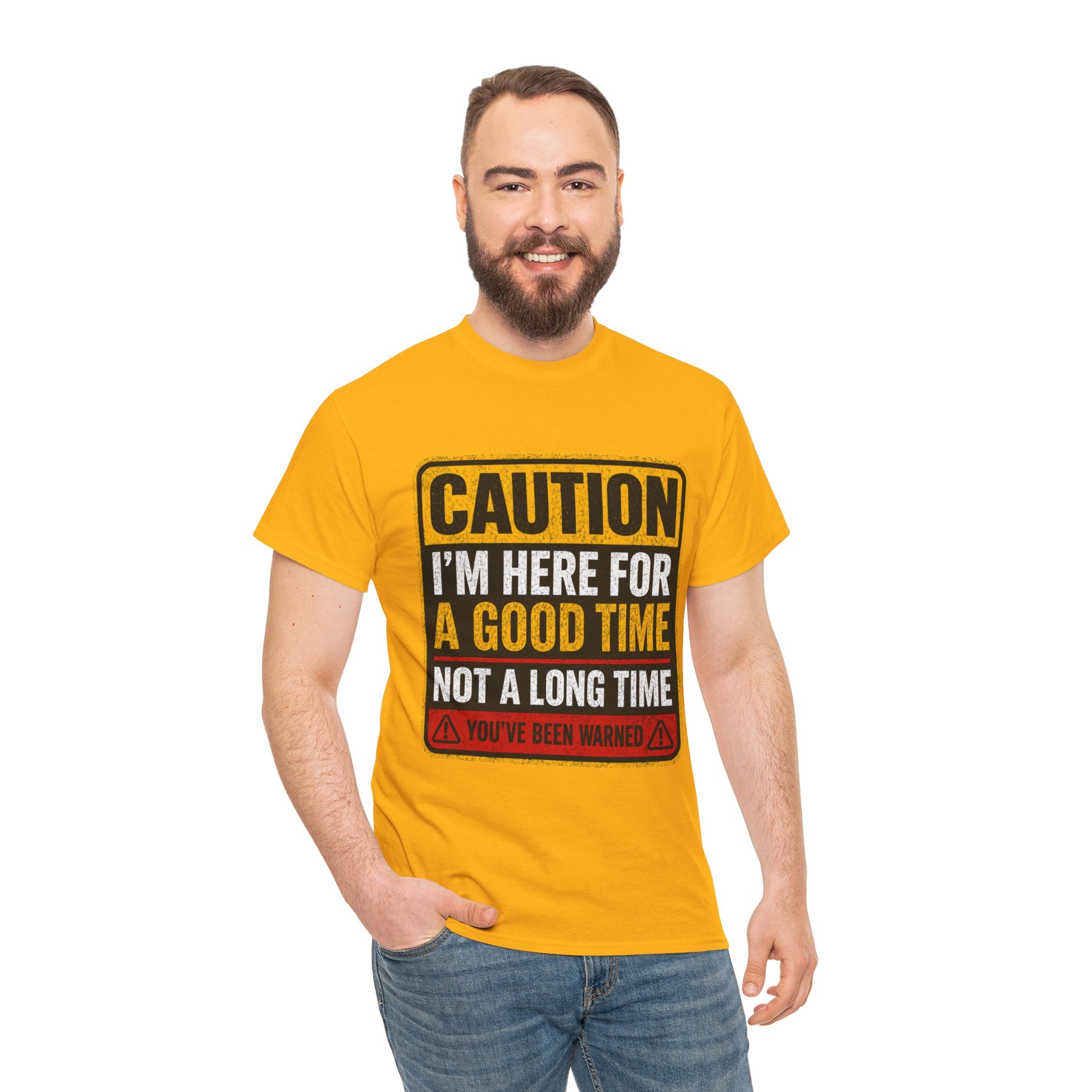 T-Shirt — "Caution: I'm Here for a Good Time, Not a Long Time" Graphic Tee