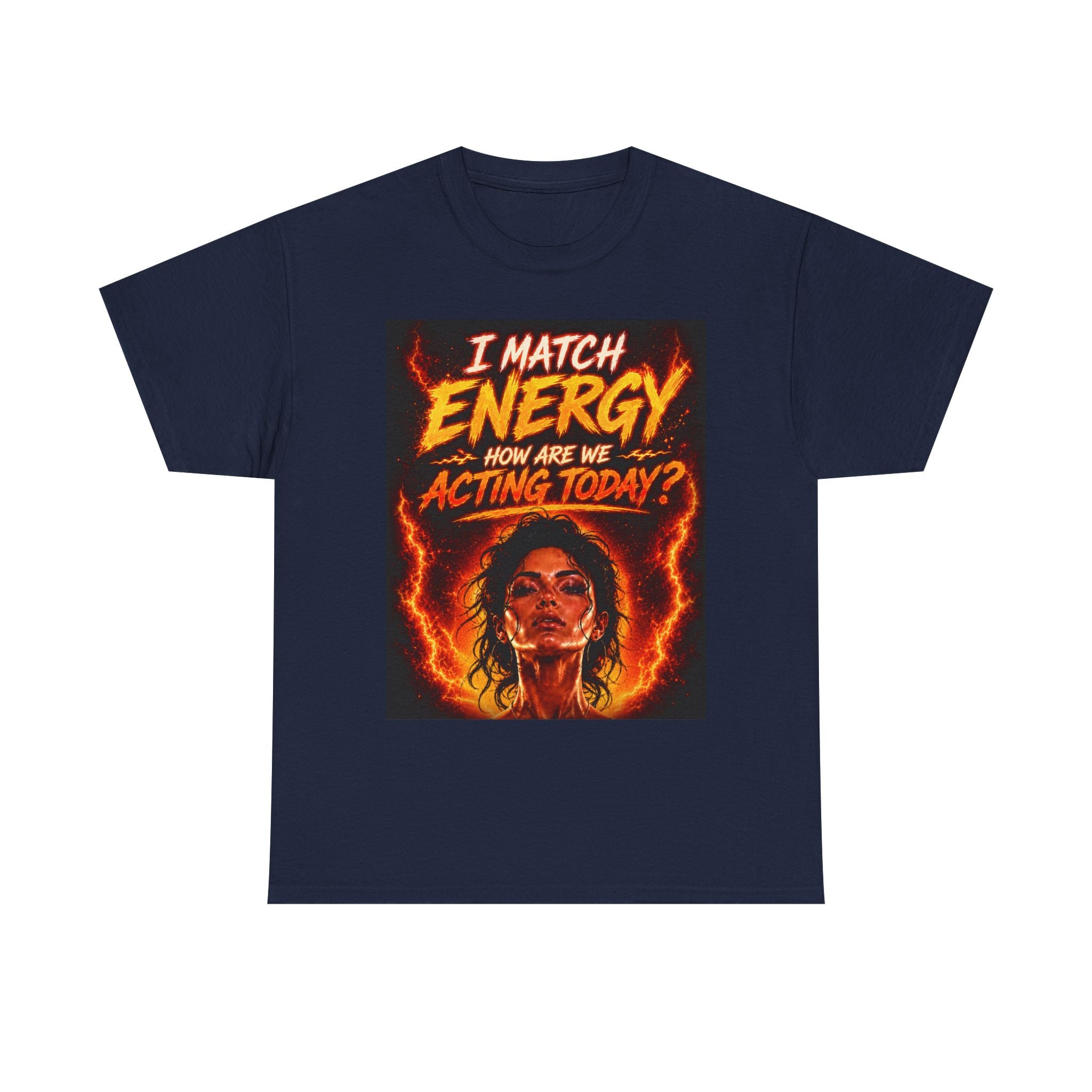 Match Energy Tee – 'I Match Energy, How Are We Acting Today?' Graphic T-Shirt