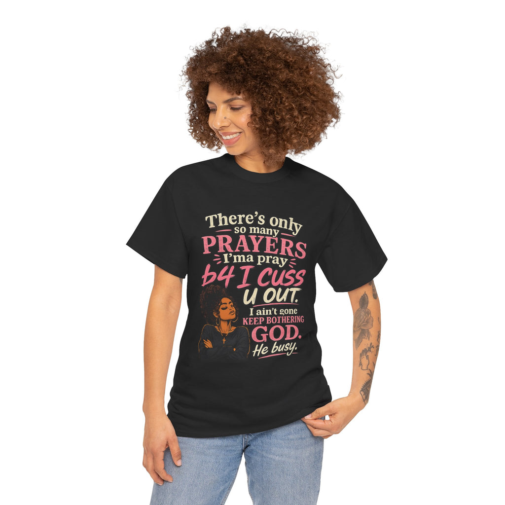 Faith & Sass Graphic Tee — "There's Only So Many Prayers I Can Pray" Christian Funny T‑Shirt