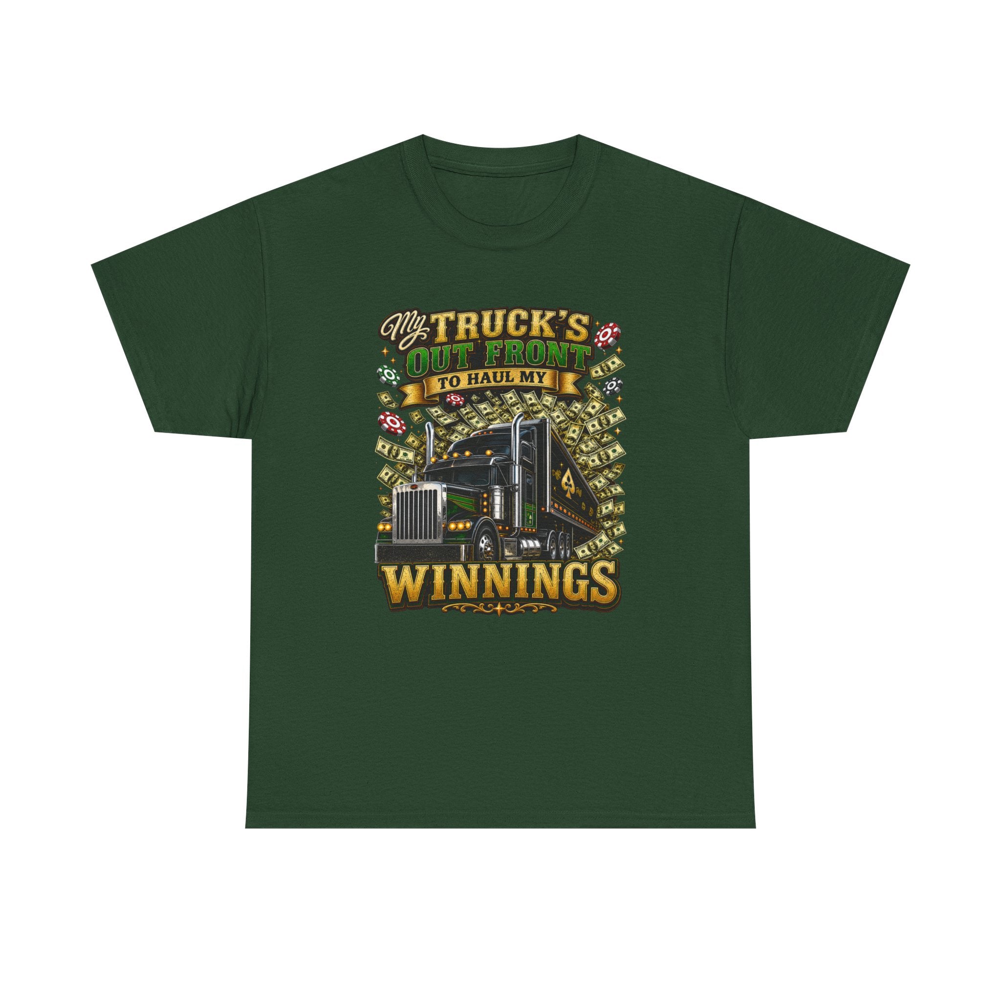 Truck Driver T-Shirt — "My Truck's Out Front to Haul My Winnings" Graphic Tee