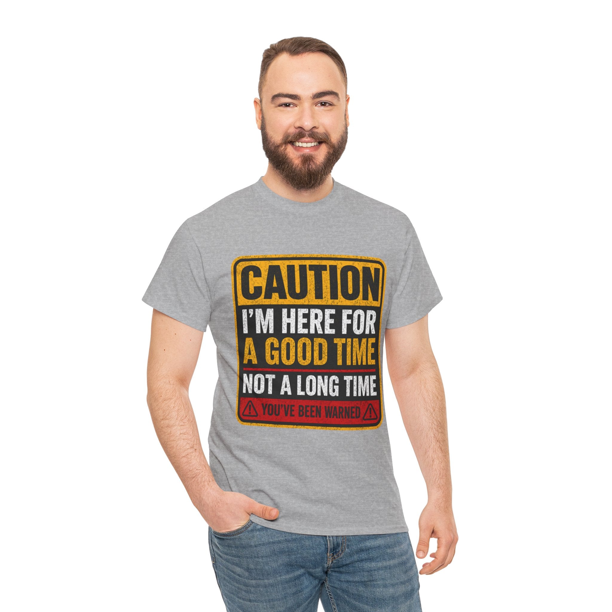 T-Shirt — "Caution: I'm Here for a Good Time, Not a Long Time" Graphic Tee