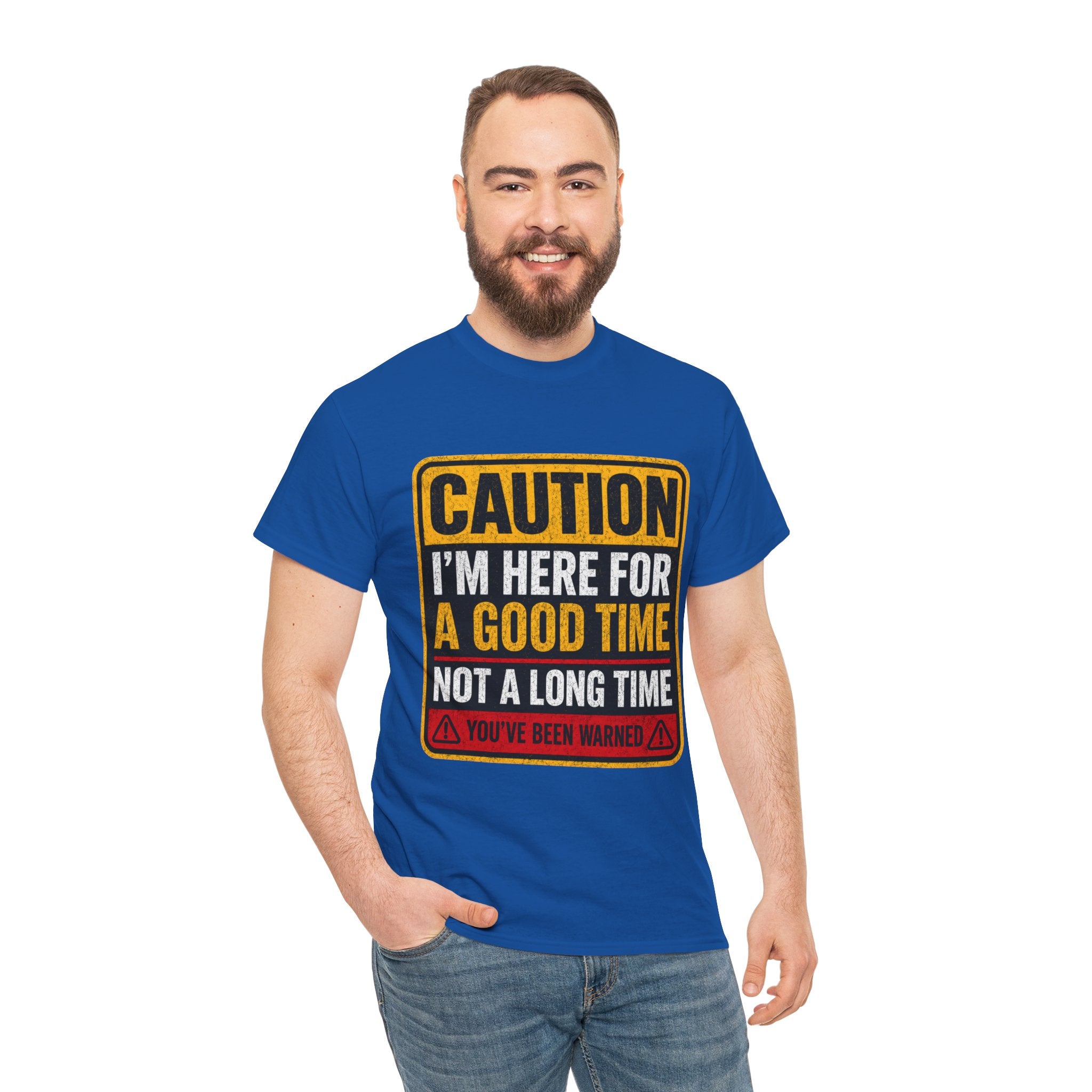 T-Shirt — "Caution: I'm Here for a Good Time, Not a Long Time" Graphic Tee