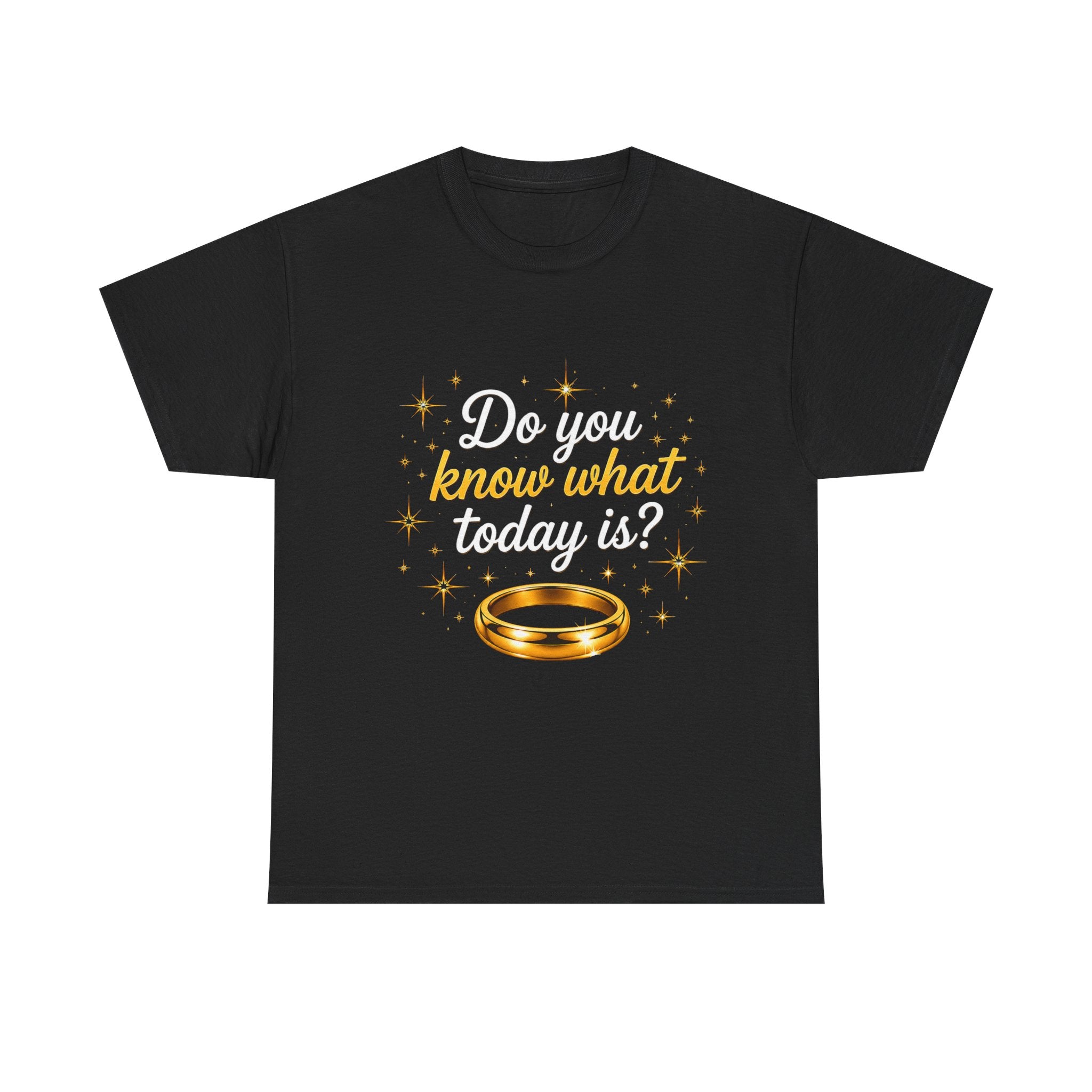 T-Shirt — "Do You Know What Today Is?" Golden Ring Graphic