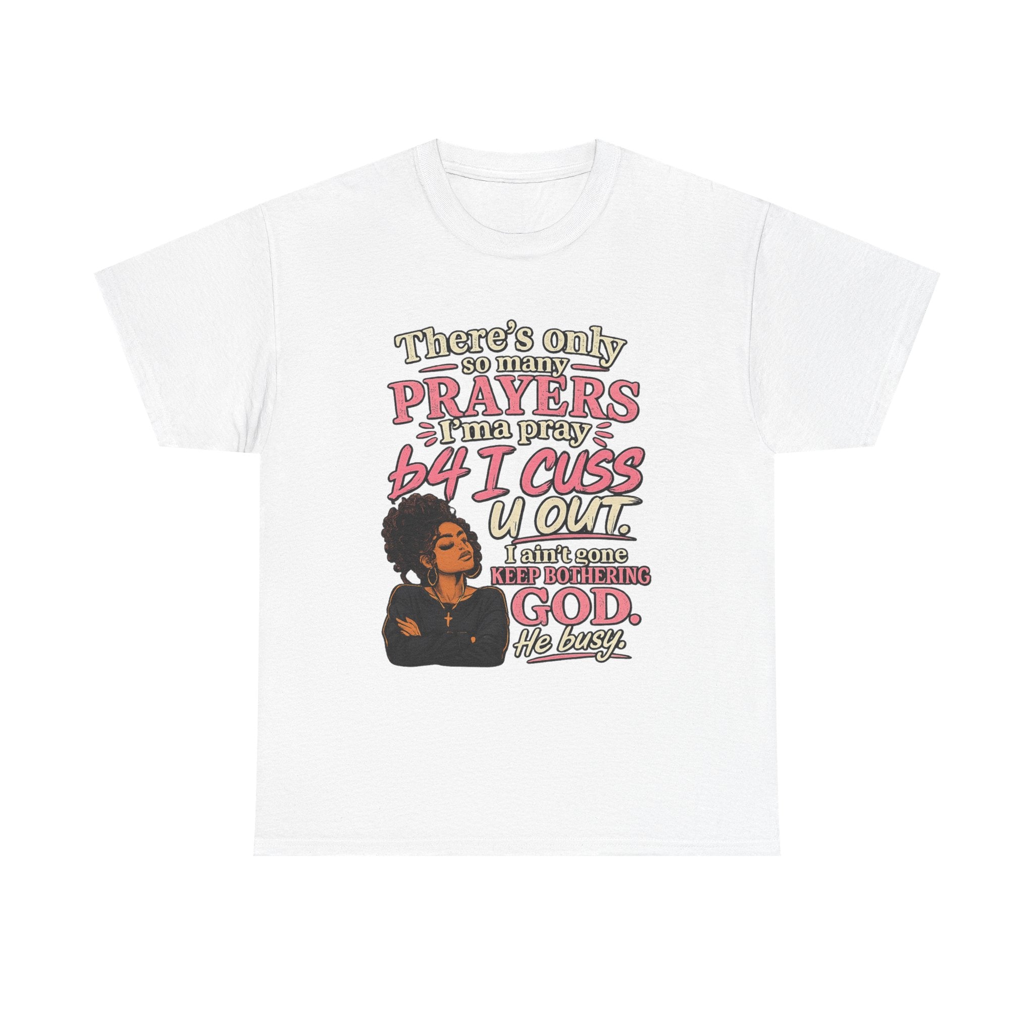 Faith & Sass Graphic Tee — "There's Only So Many Prayers I Can Pray" Christian Funny T‑Shirt