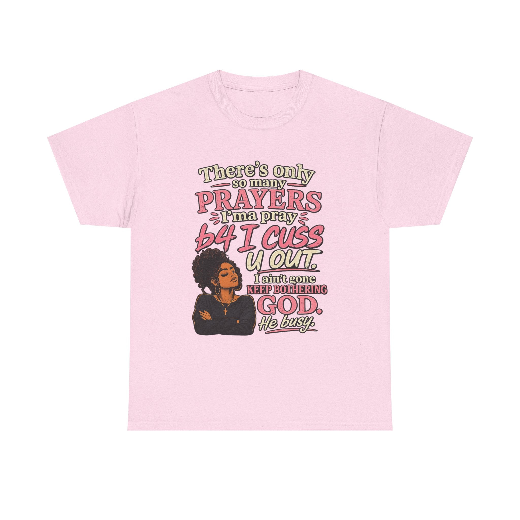 Faith & Sass Graphic Tee — "There's Only So Many Prayers I Can Pray" Christian Funny T‑Shirt