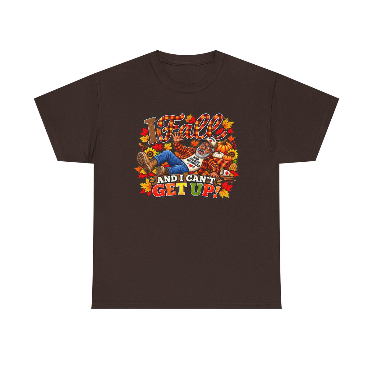 ‘I Fall and I Can’t Get Up’  T-Shirt-AA Male