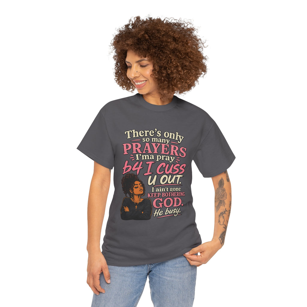 Faith & Sass Graphic Tee — "There's Only So Many Prayers I Can Pray" Christian Funny T‑Shirt