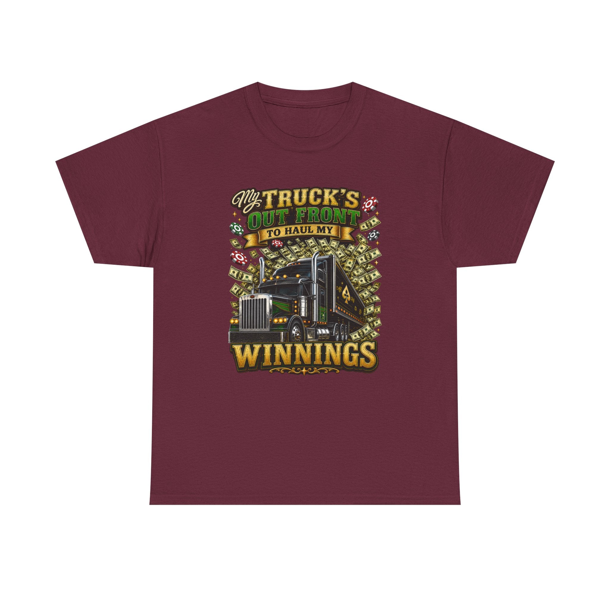 Truck Driver T-Shirt — "My Truck's Out Front to Haul My Winnings" Graphic Tee