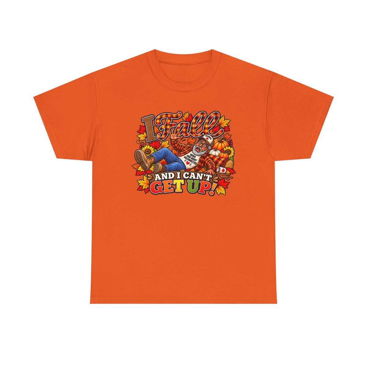 ‘I Fall and I Can’t Get Up’  T-Shirt-AA Male