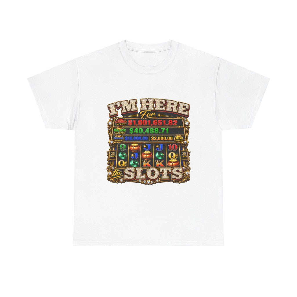 Slots T-Shirt — "I'm Here for the Slots" Casino Graphic Tee