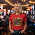 Slots T-Shirt — "I'm Here for the Slots" Casino Graphic Tee