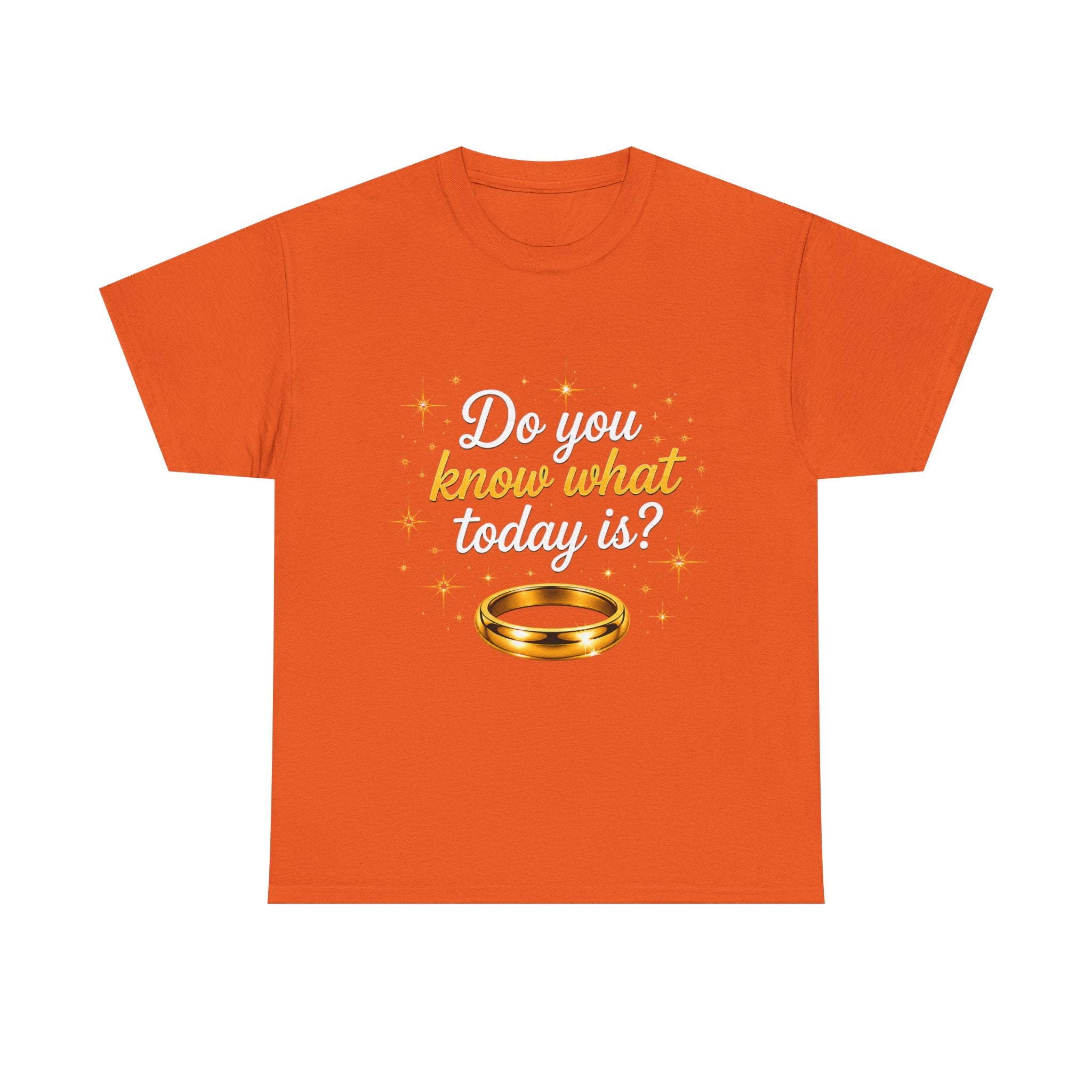 T-Shirt — "Do You Know What Today Is?" Golden Ring Graphic