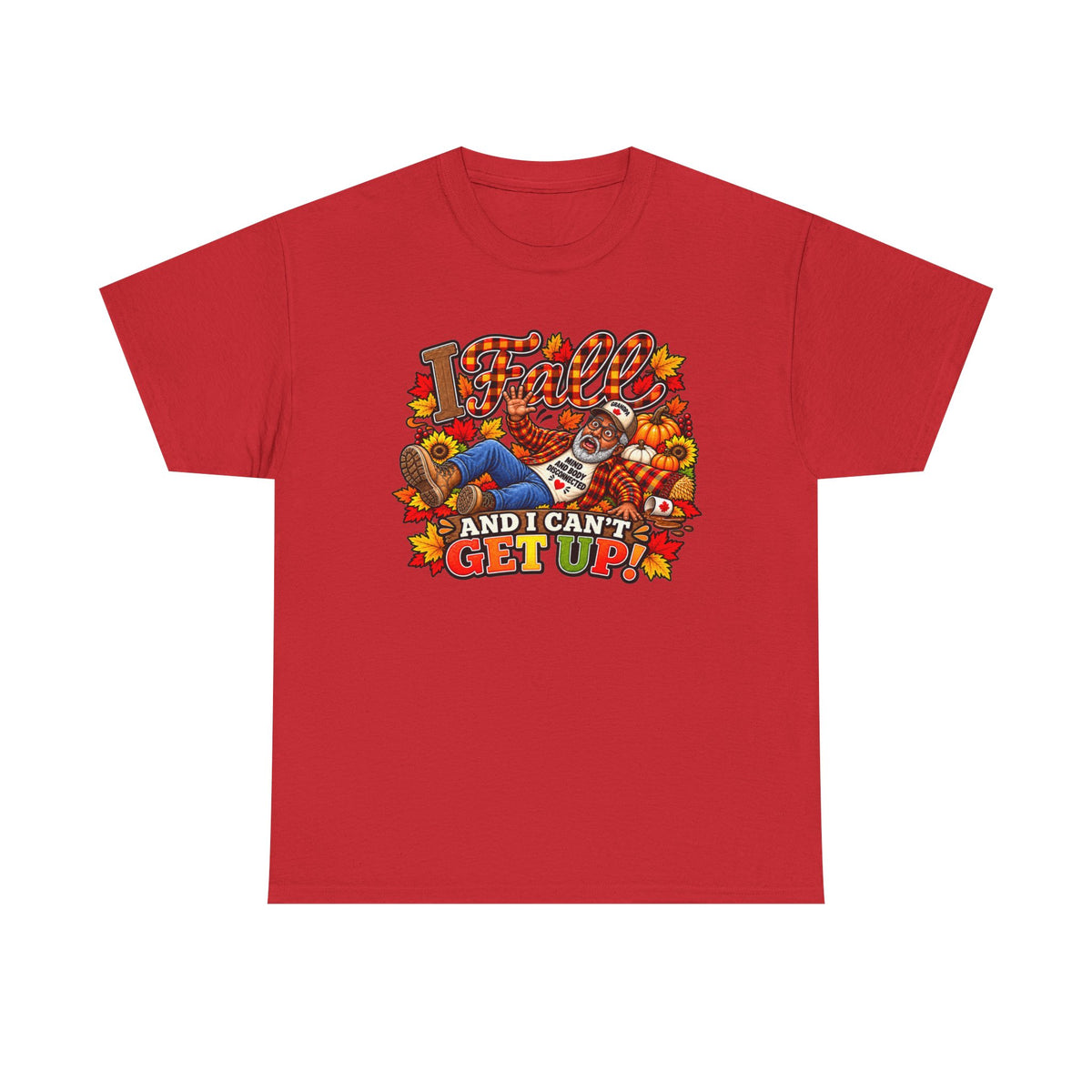 ‘I Fall and I Can’t Get Up’  T-Shirt-AA Male