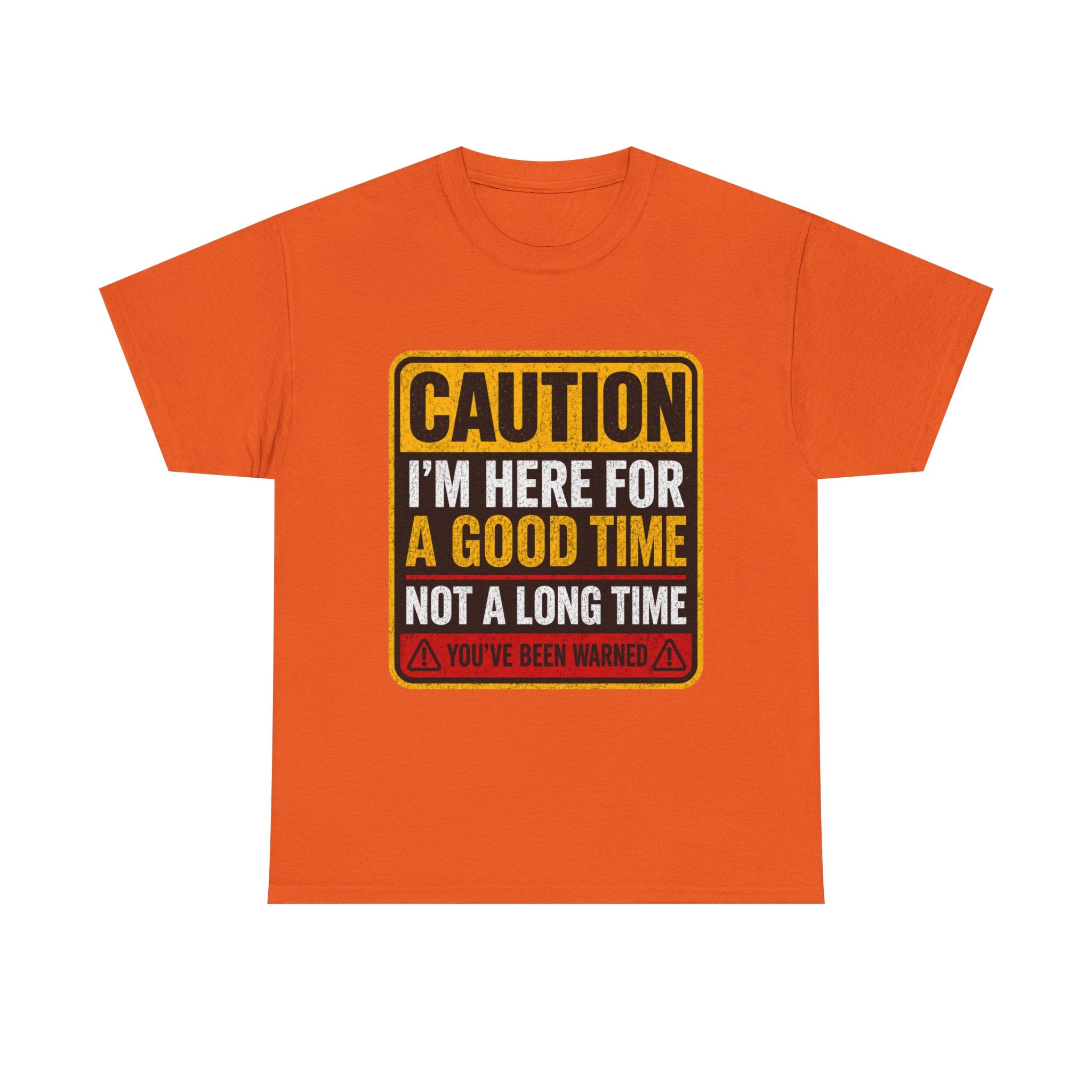 T-Shirt — "Caution: I'm Here for a Good Time, Not a Long Time" Graphic Tee