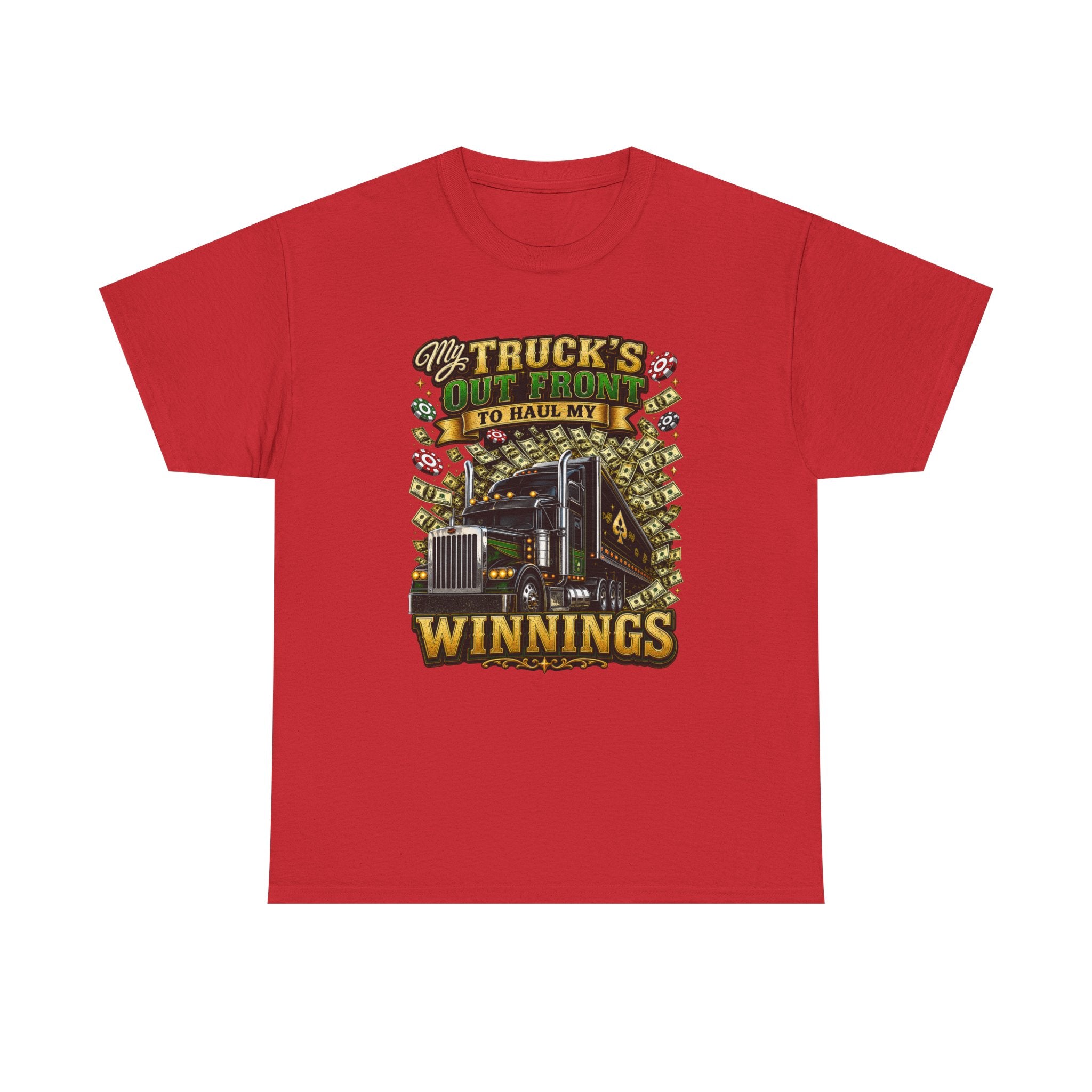 Truck Driver T-Shirt — "My Truck's Out Front to Haul My Winnings" Graphic Tee