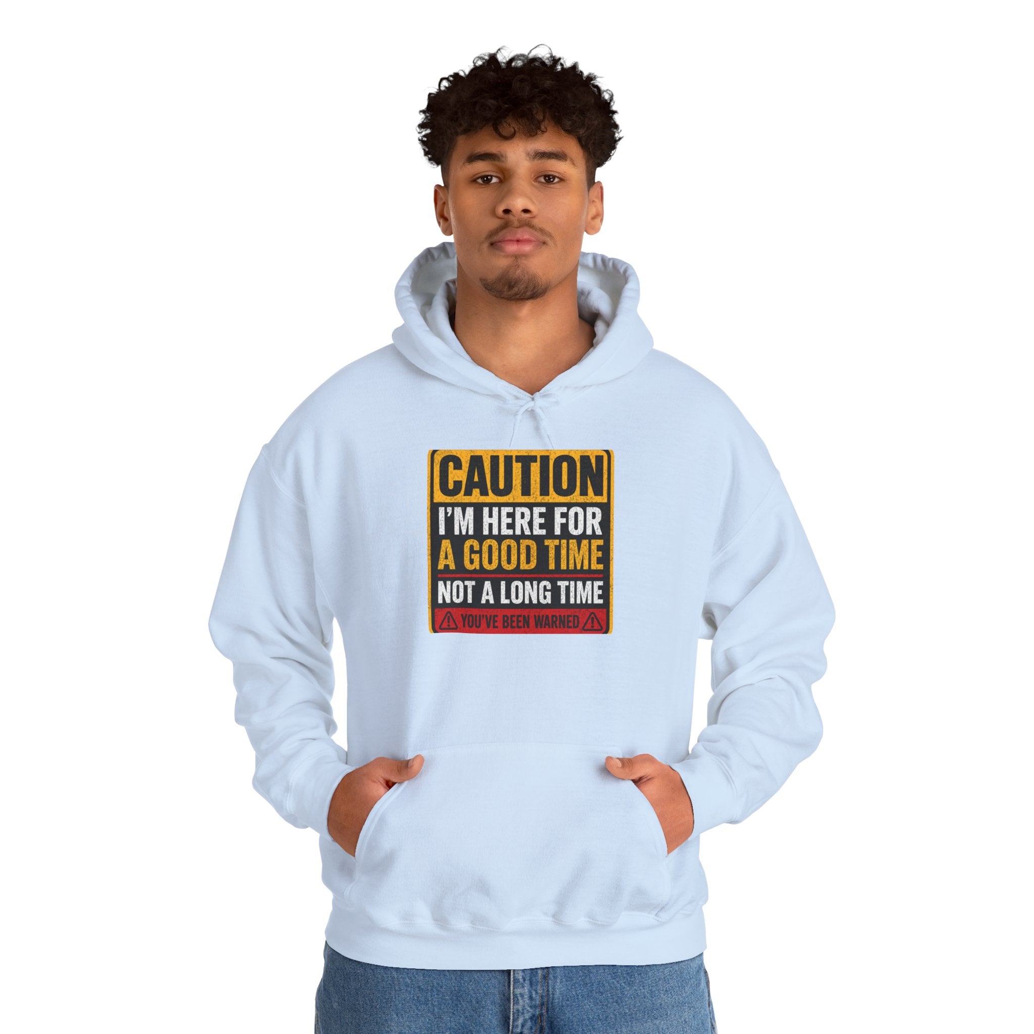 Hoodie — "Caution I'm Here For A Good Time Not A Long Time" Graphic Pullover