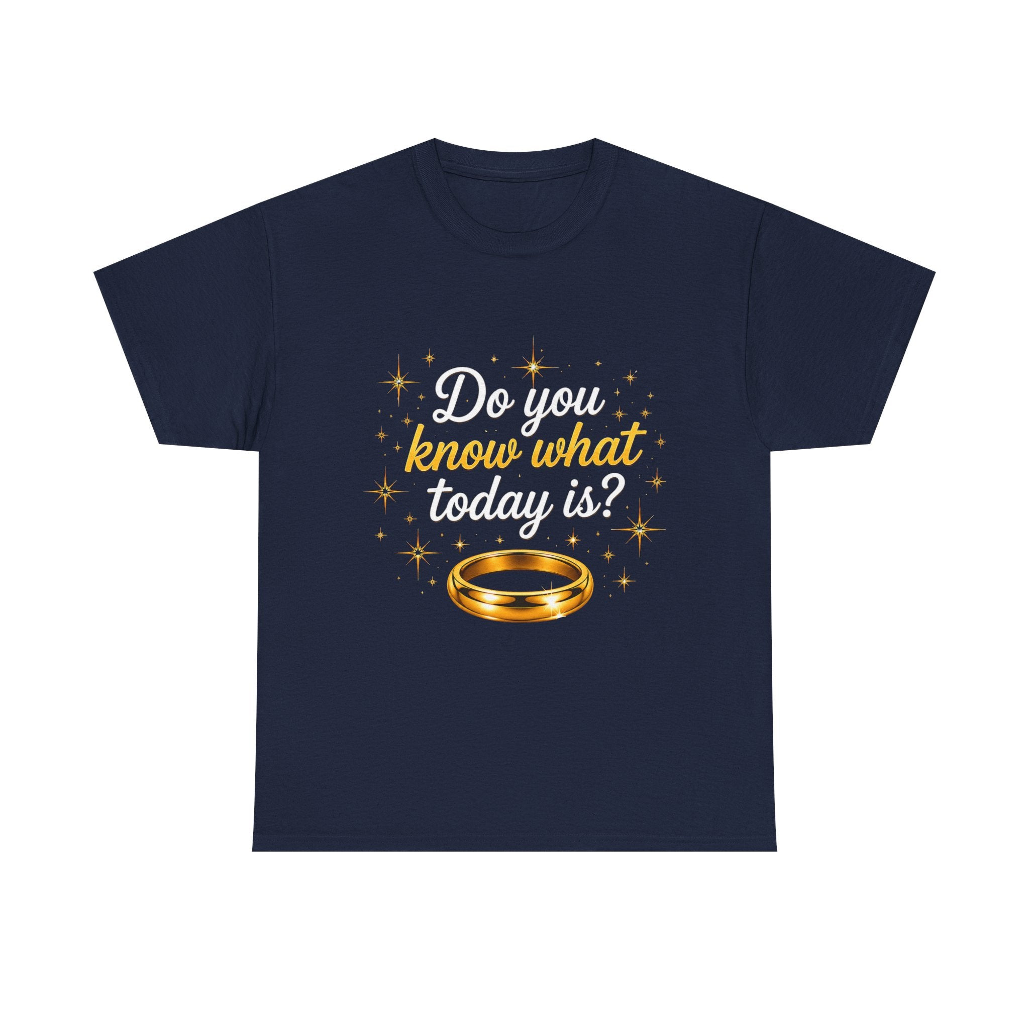 T-Shirt — "Do You Know What Today Is?" Golden Ring Graphic