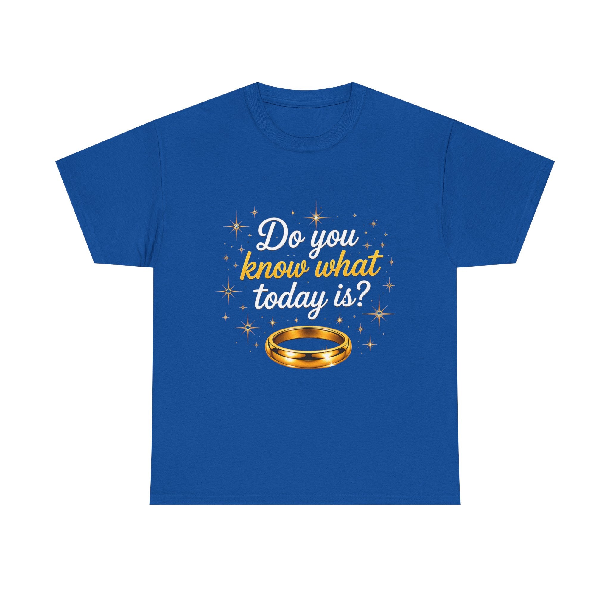 T-Shirt — "Do You Know What Today Is?" Golden Ring Graphic