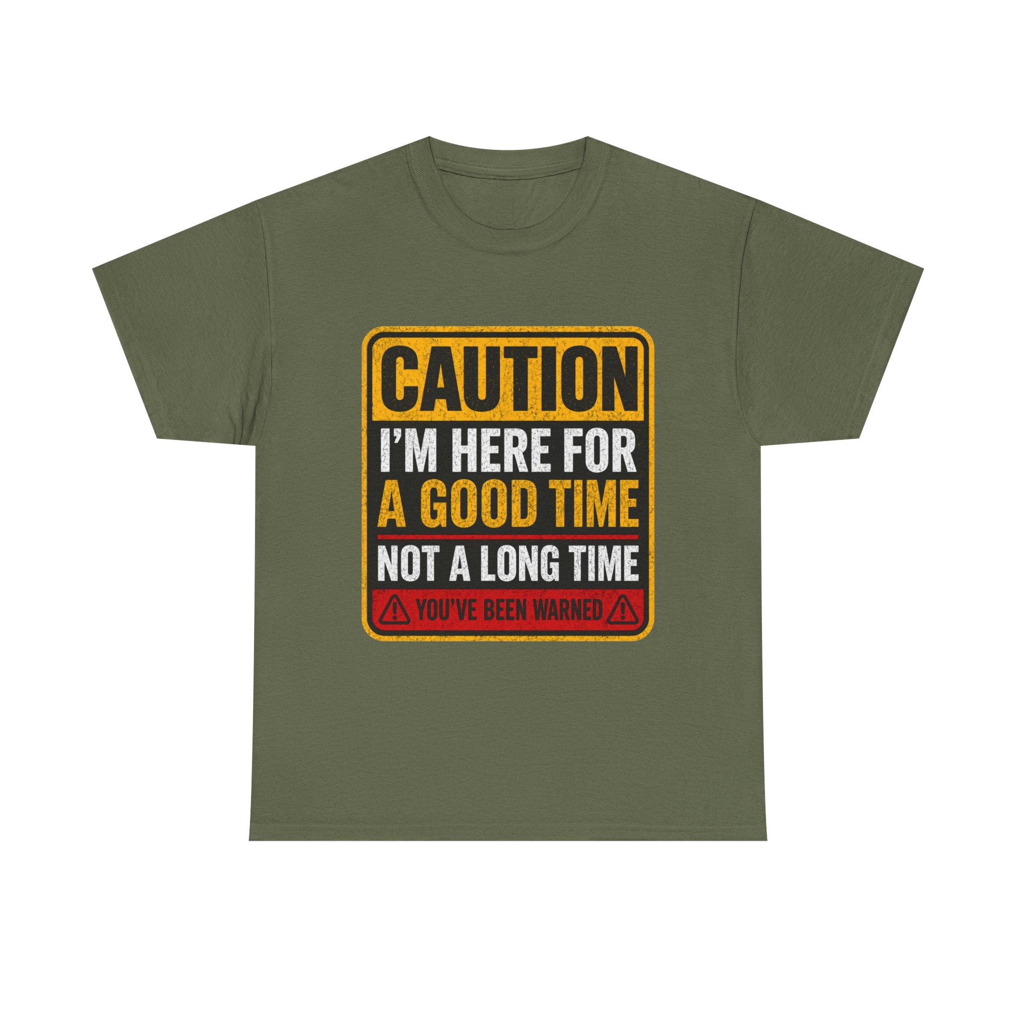 T-Shirt — "Caution: I'm Here for a Good Time, Not a Long Time" Graphic Tee