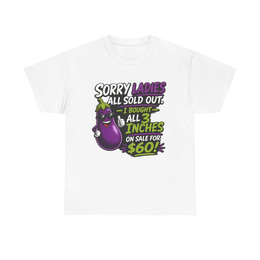 Sorry Ladies All Sold Out Eggplant Funny Graphic Tee — Funny Veggie Joke T-Shirt