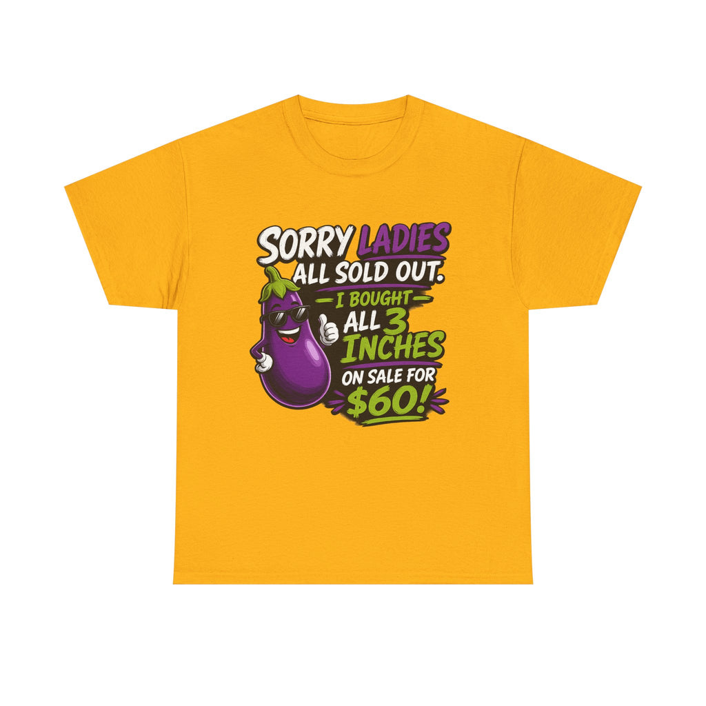 Sorry Ladies All Sold Out Eggplant Funny Graphic Tee — Funny Veggie Joke T-Shirt