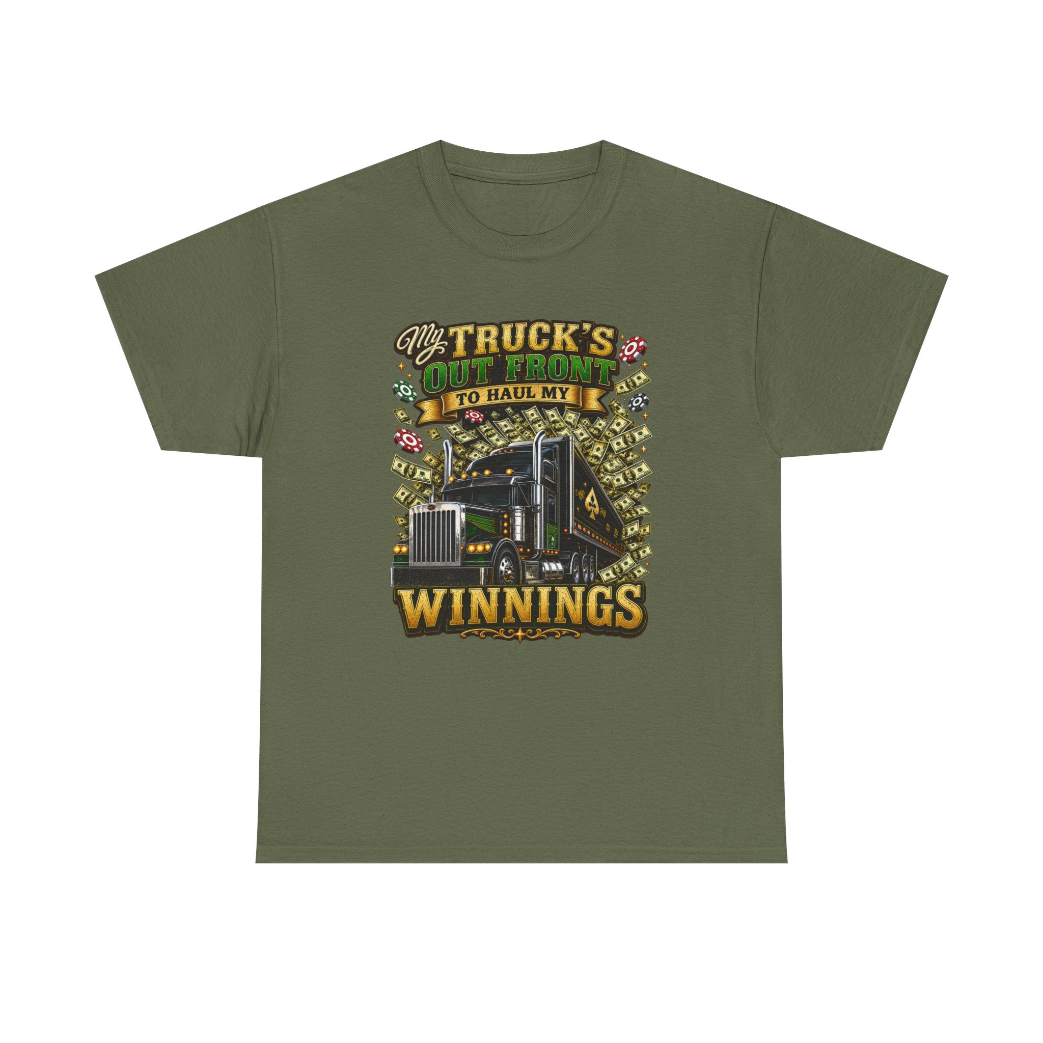 Truck Driver T-Shirt — "My Truck's Out Front to Haul My Winnings" Graphic Tee