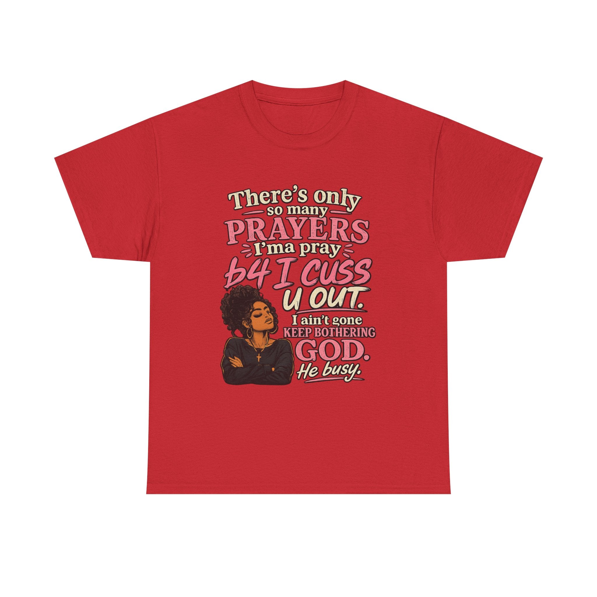 Faith & Sass Graphic Tee — "There's Only So Many Prayers I Can Pray" Christian Funny T‑Shirt