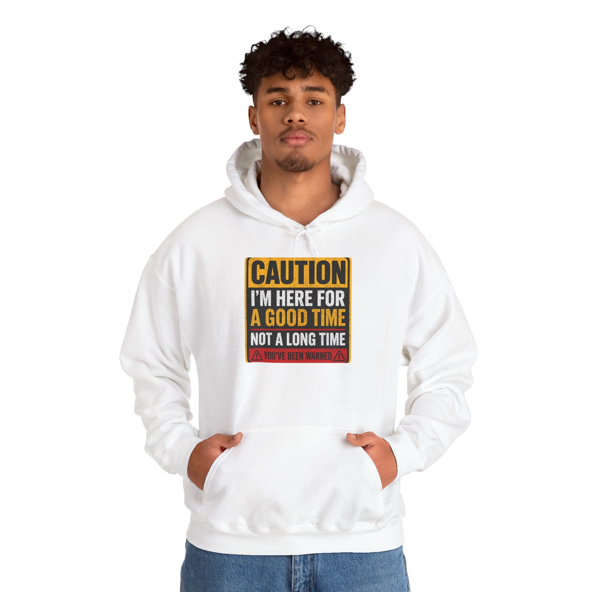 Hoodie — "Caution I'm Here For A Good Time Not A Long Time" Graphic Pullover
