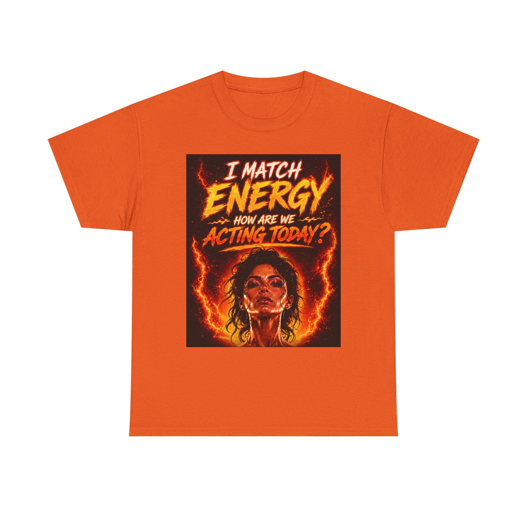 Match Energy Tee – 'I Match Energy, How Are We Acting Today?' Graphic T-Shirt