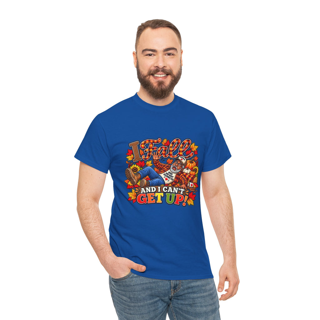 ‘I fall and I Can’t Get Up’  T-Shirt