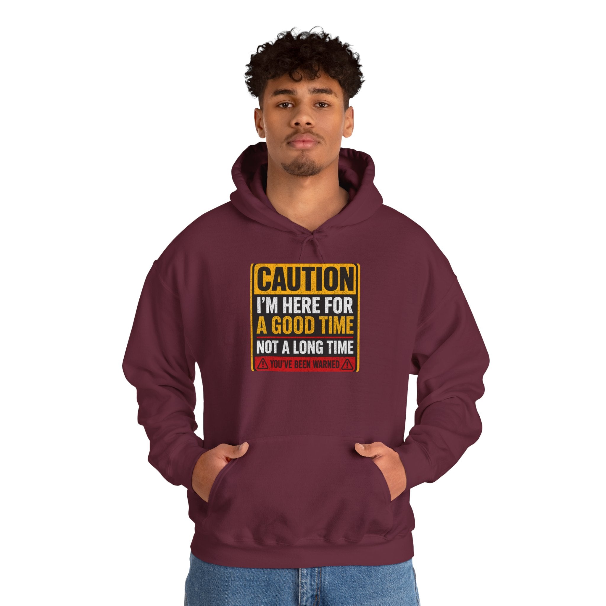 Hoodie — "Caution I'm Here For A Good Time Not A Long Time" Graphic Pullover