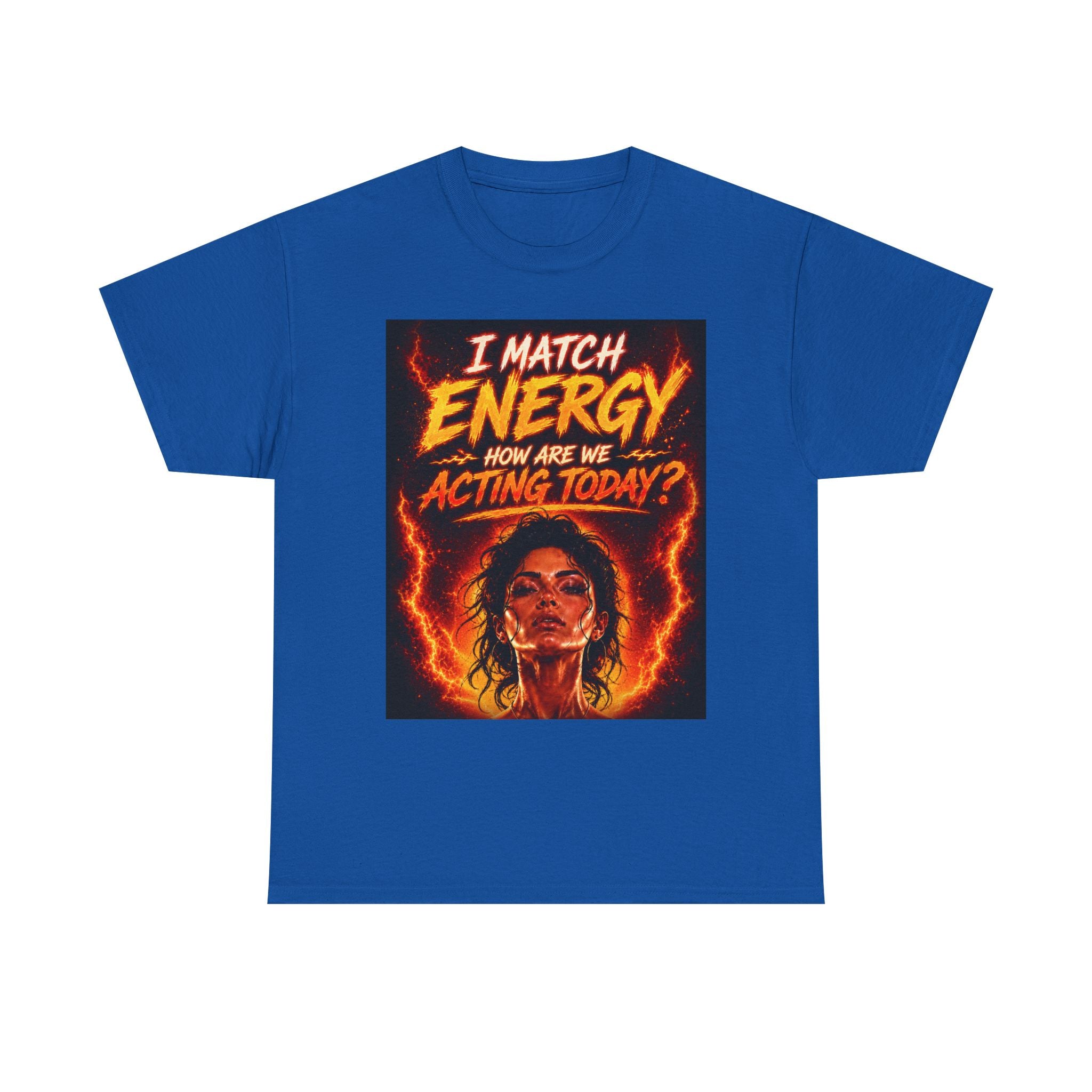 Match Energy Tee – 'I Match Energy, How Are We Acting Today?' Graphic T-Shirt