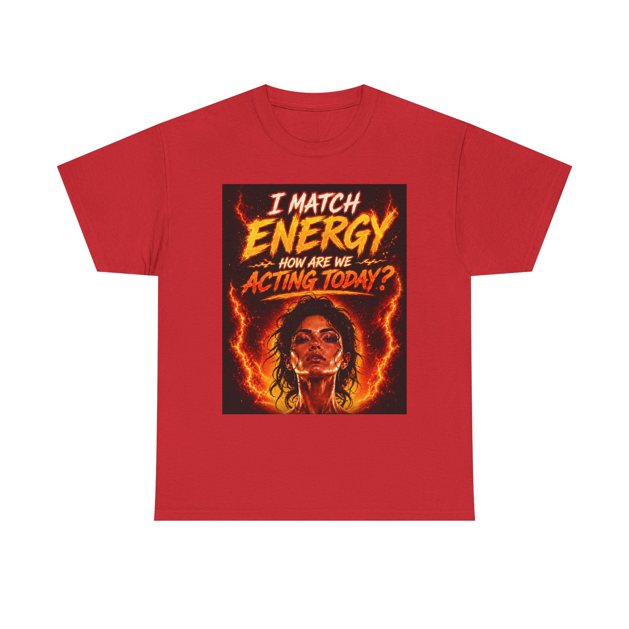 Match Energy Tee – 'I Match Energy, How Are We Acting Today?' Graphic T-Shirt